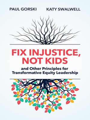 cover image of Fix Injustice, Not Kids and Other Principles for Transformative Equity Leadership
